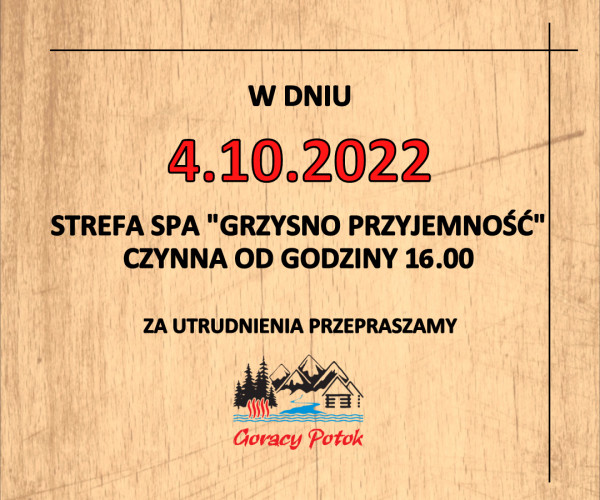 W dniu 04.10.2022 Strefa SPA "Grzysno Przyjemność" czynna od godziny 16:00